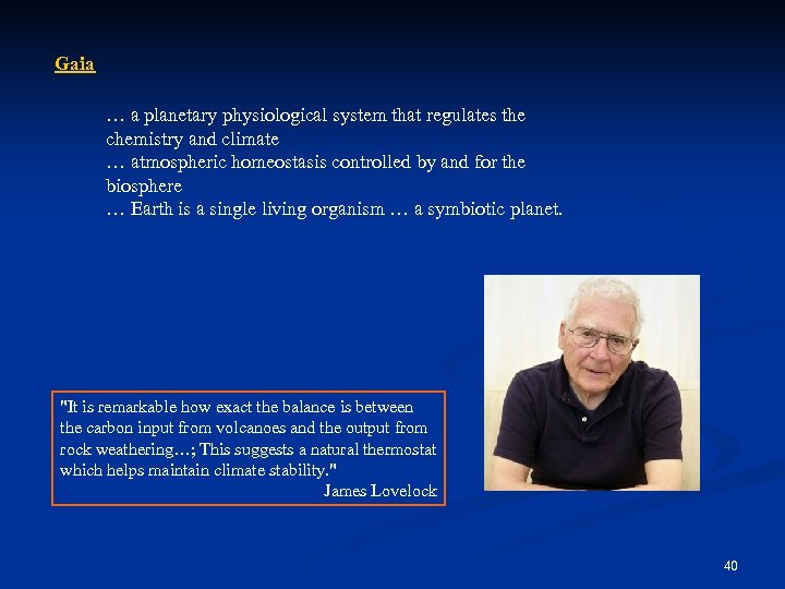 Gaia … a planetary physiological system that regulates the chemistry and climate … atmospheric