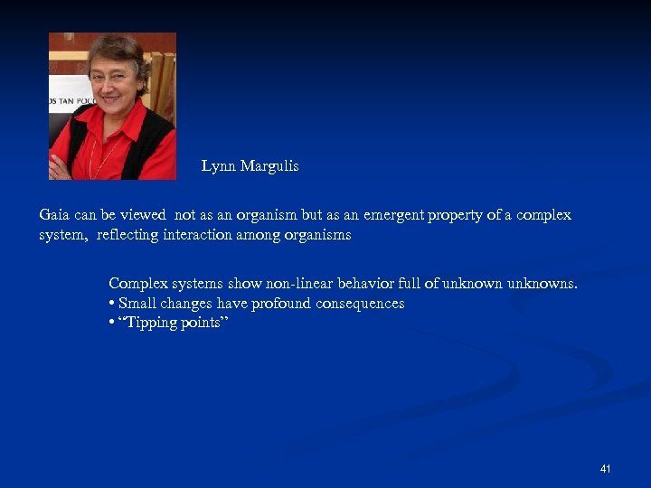 Lynn Margulis Gaia can be viewed not as an organism but as an emergent