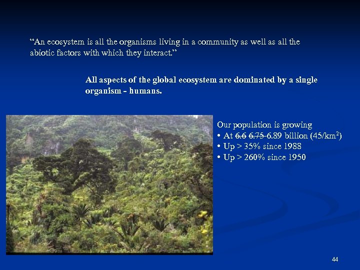 “An ecosystem is all the organisms living in a community as well as all