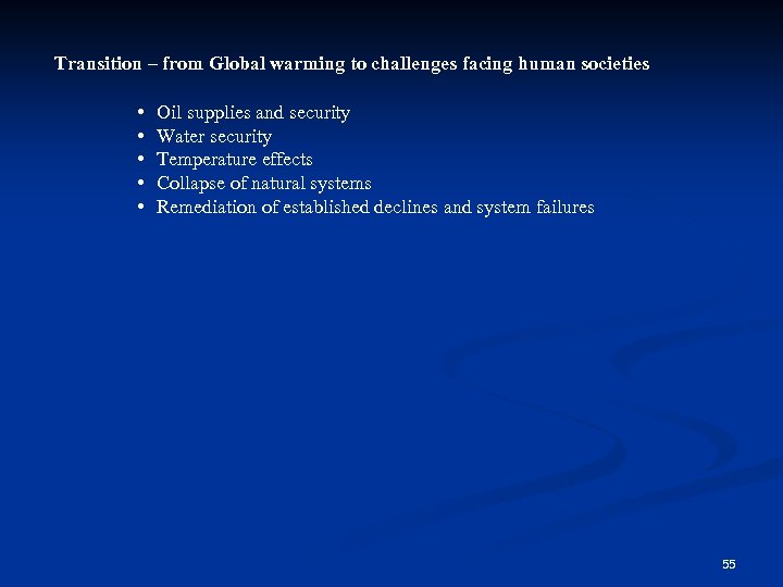 Transition – from Global warming to challenges facing human societies • • • Oil