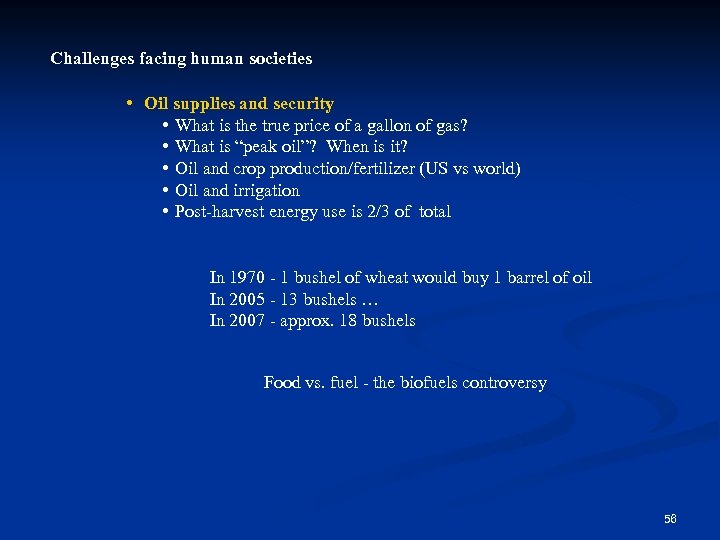 Challenges facing human societies • Oil supplies and security • What is the true