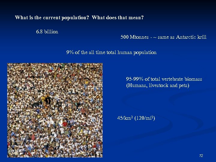 What is the current population? What does that mean? 6. 8 billion 500 Mtonnes
