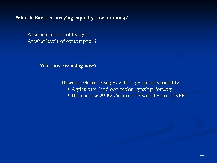 What is Earth’s carrying capacity (for humans)? At what standard of living? At what