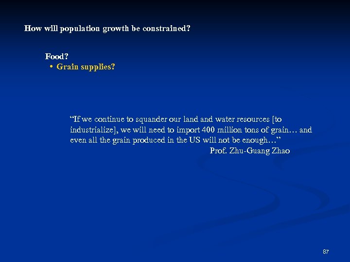 How will population growth be constrained? Food? • Grain supplies? “If we continue to