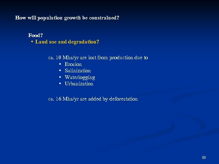 How will population growth be constrained? Food? • Land use and degradation? ca. 10