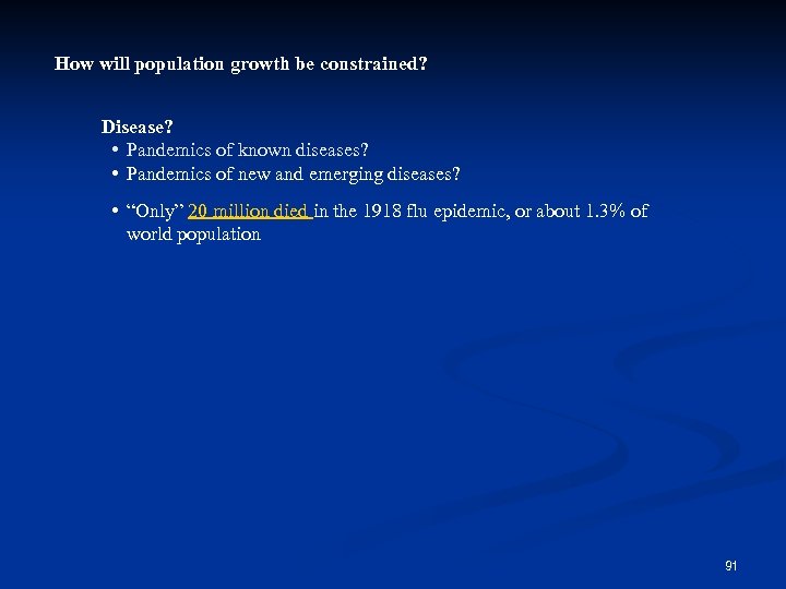 How will population growth be constrained? Disease? • Pandemics of known diseases? • Pandemics