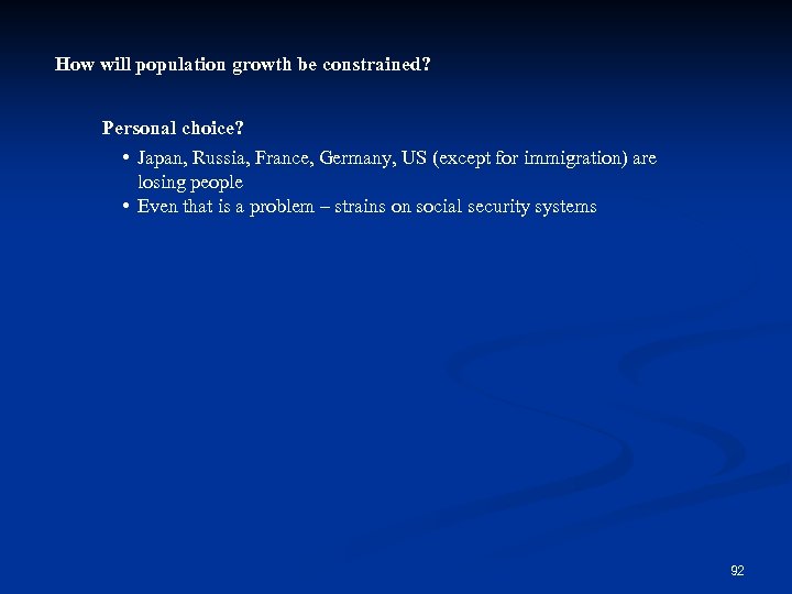 How will population growth be constrained? Personal choice? • Japan, Russia, France, Germany, US