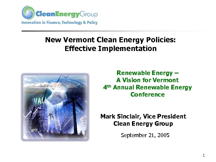 New Vermont Clean Energy Policies: Effective Implementation Renewable Energy – A Vision for Vermont