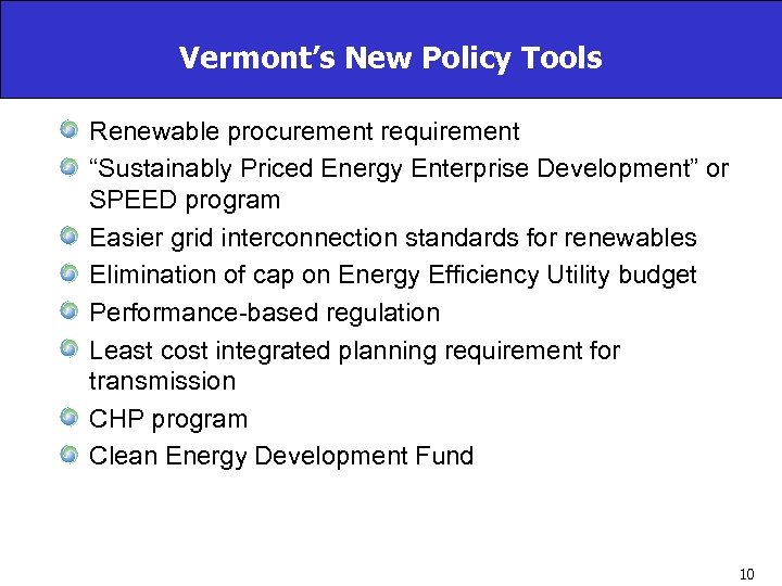 Vermont’s New Policy Tools Renewable procurement requirement “Sustainably Priced Energy Enterprise Development” or SPEED