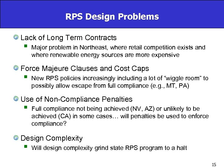 RPS Design Problems Lack of Long Term Contracts § Major problem in Northeast, where