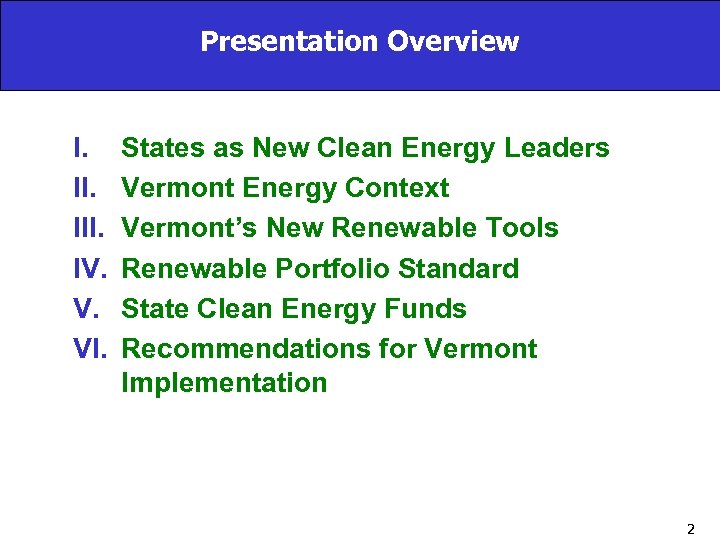 Presentation Overview I. III. IV. V. VI. States as New Clean Energy Leaders Vermont