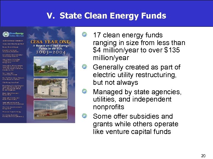 V. State Clean Energy Funds 17 clean energy funds ranging in size from less