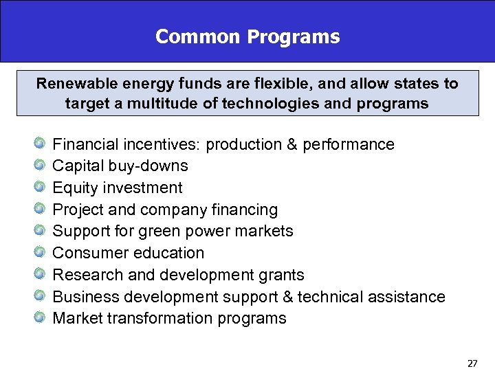 Common Programs Renewable energy funds are flexible, and allow states to target a multitude