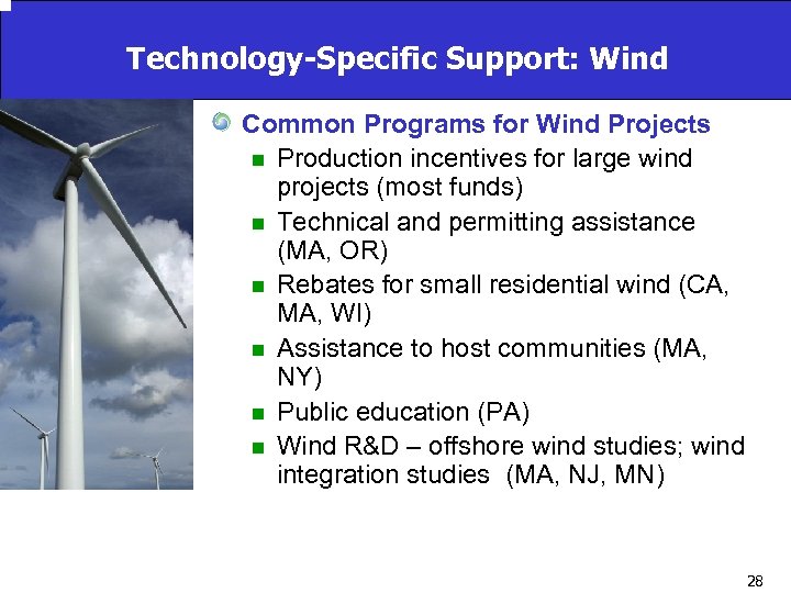 Technology-Specific Support: Wind Common Programs for Wind Projects n Production incentives for large wind
