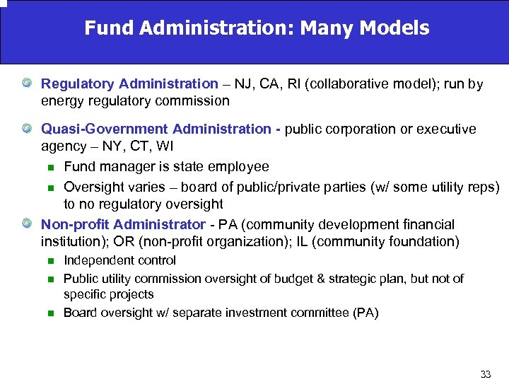 Fund Administration: Many Models Regulatory Administration – NJ, CA, RI (collaborative model); run by