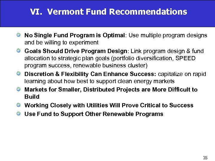 VI. Vermont Fund Recommendations No Single Fund Program is Optimal: Use multiple program designs