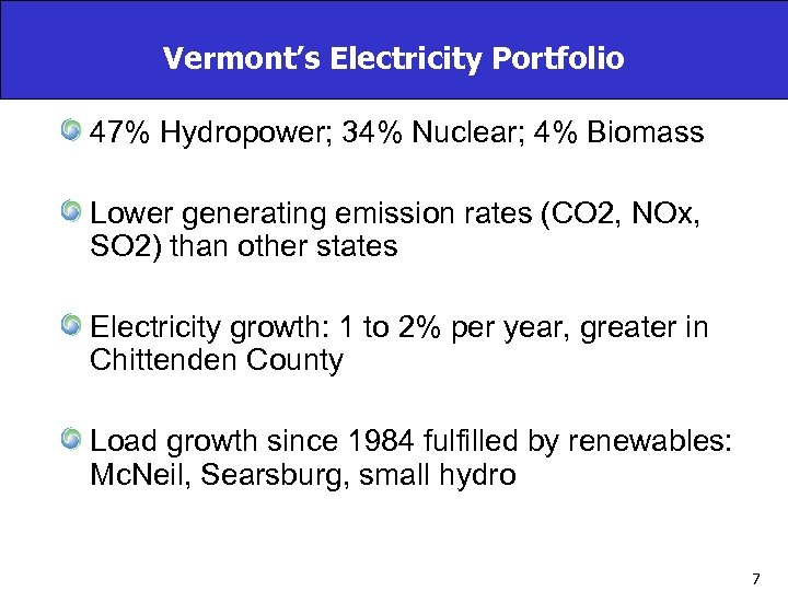 Vermont’s Electricity Portfolio 47% Hydropower; 34% Nuclear; 4% Biomass Lower generating emission rates (CO