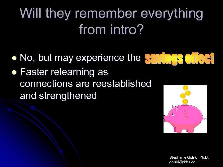 Will they remember everything from intro? No, but may experience the l Faster relearning