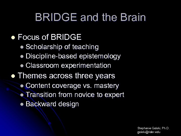 BRIDGE and the Brain l Focus of BRIDGE l Scholarship of teaching l Discipline-based