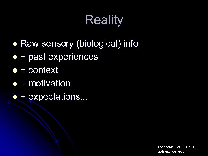 Reality Raw sensory (biological) info l + past experiences l + context l +