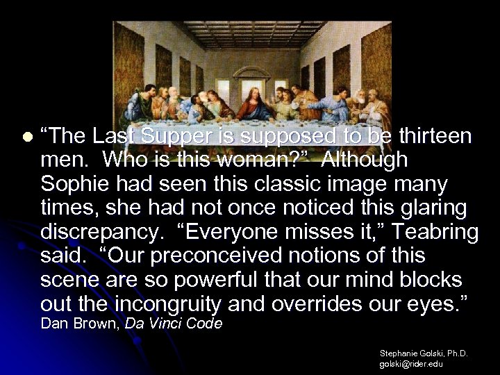l “The Last Supper is supposed to be thirteen men. Who is this woman?