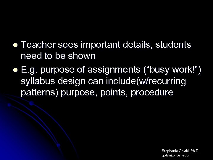 Teacher sees important details, students need to be shown l E. g. purpose of