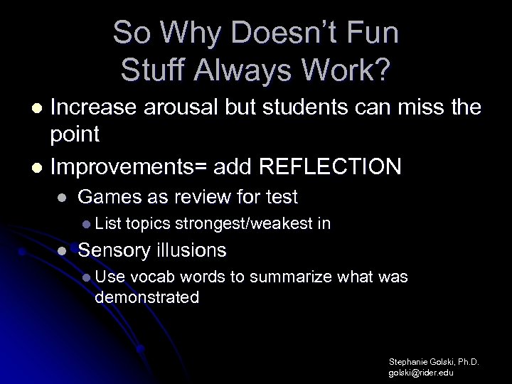 So Why Doesn’t Fun Stuff Always Work? Increase arousal but students can miss the