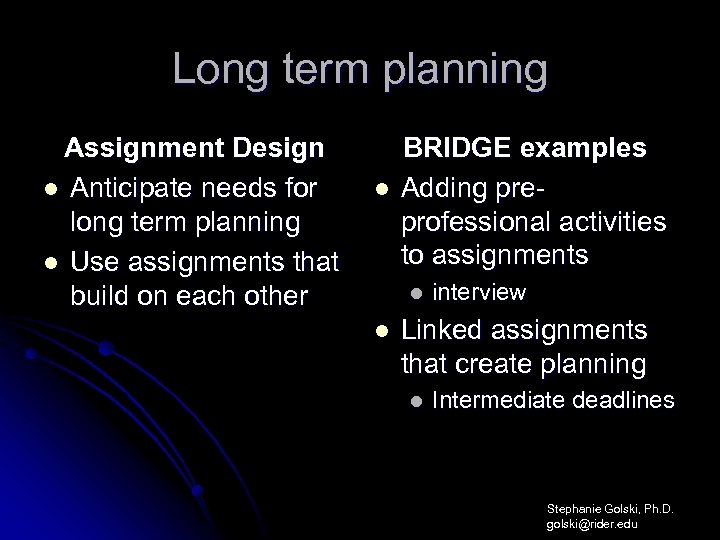 Long term planning Assignment Design l Anticipate needs for long term planning l Use