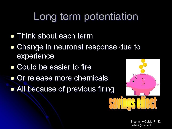 Long term potentiation Think about each term l Change in neuronal response due to
