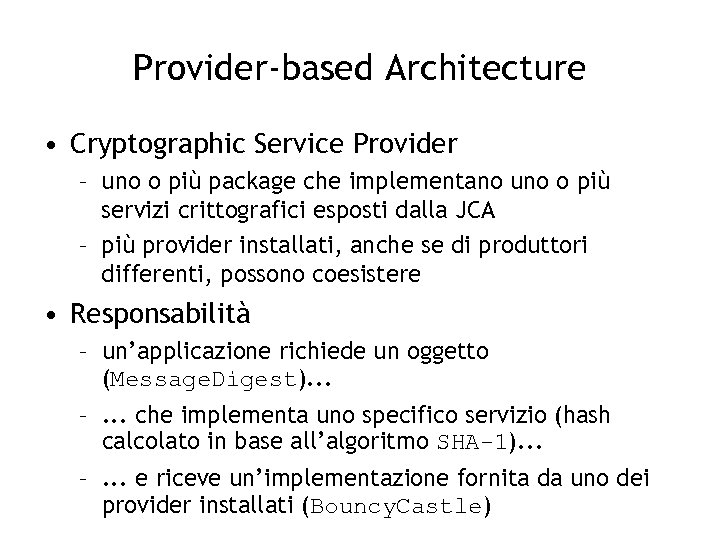 Provider-based Architecture • Cryptographic Service Provider – uno o più package che implementano uno