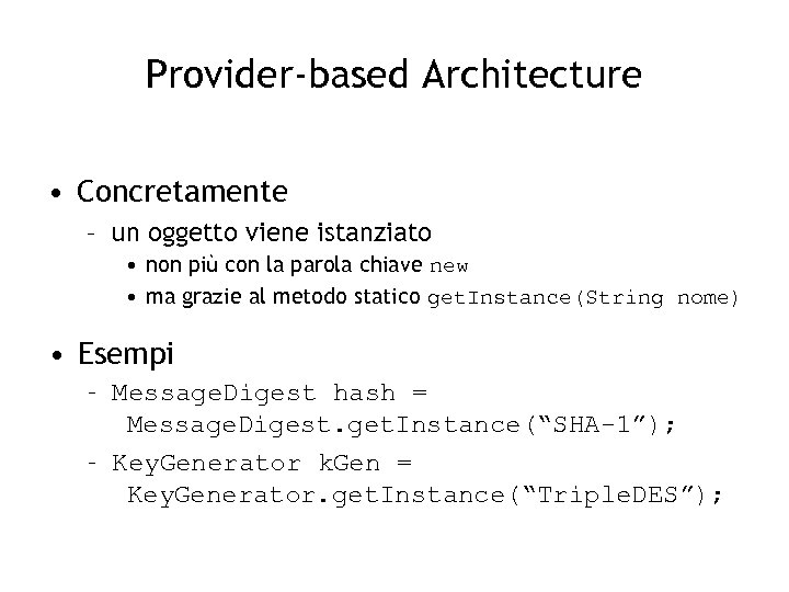 Provider-based Architecture • Concretamente – un oggetto viene istanziato • non più con la