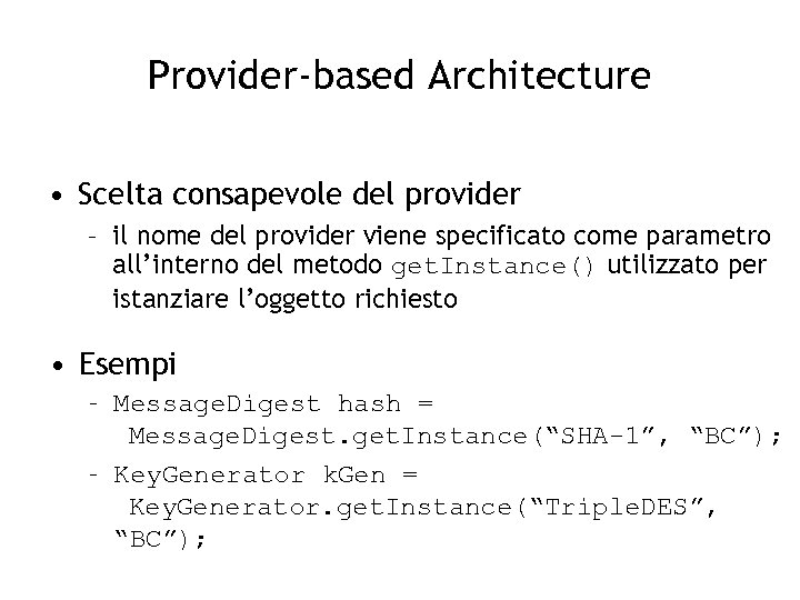 Provider-based Architecture • Scelta consapevole del provider – il nome del provider viene specificato