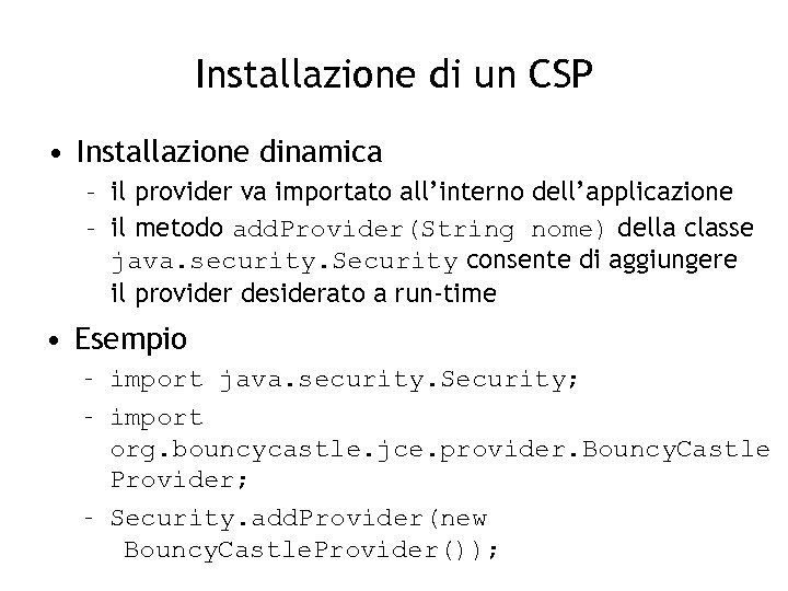 Installazione di un CSP • Installazione dinamica – il provider va importato all’interno dell’applicazione