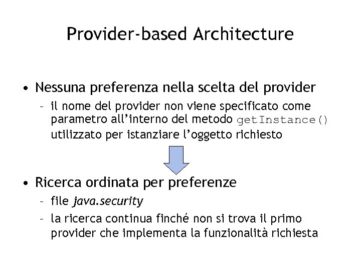 Provider-based Architecture • Nessuna preferenza nella scelta del provider – il nome del provider