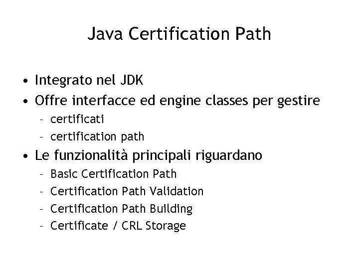 Java Certification Path • Integrato nel JDK • Offre interfacce ed engine classes per