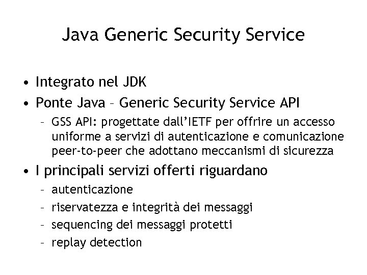 Java Generic Security Service • Integrato nel JDK • Ponte Java – Generic Security