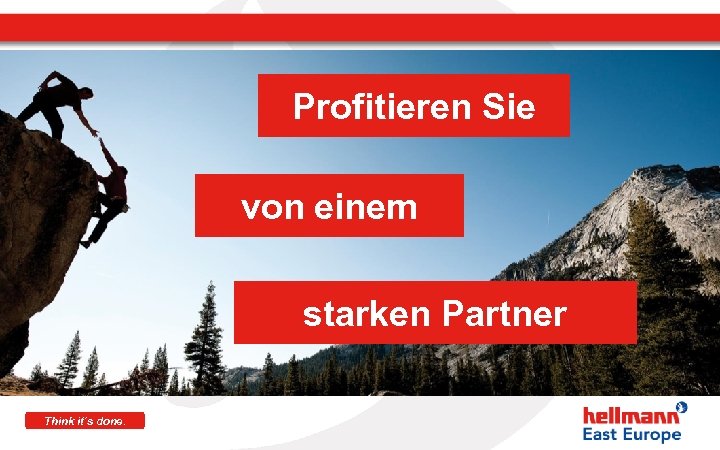 Profitieren Sie von einem starken Partner Think it´s done. 