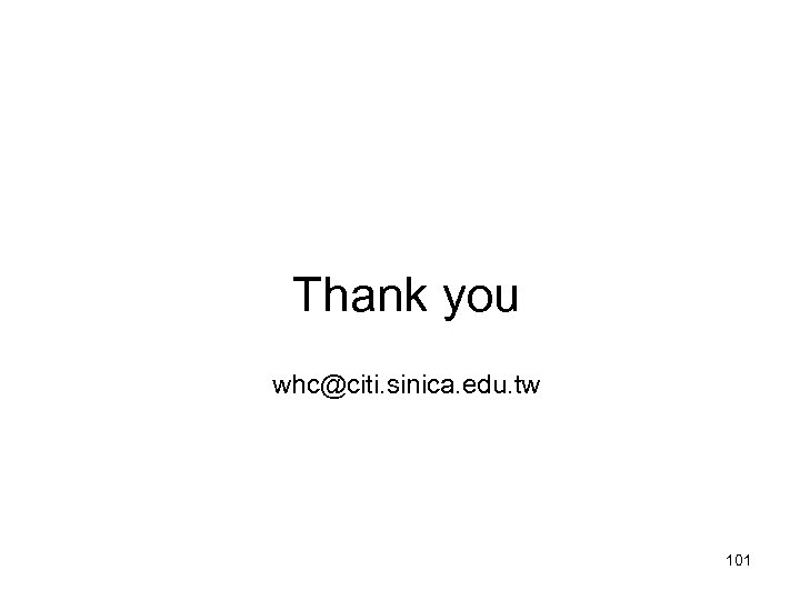 Thank you whc@citi. sinica. edu. tw 101 