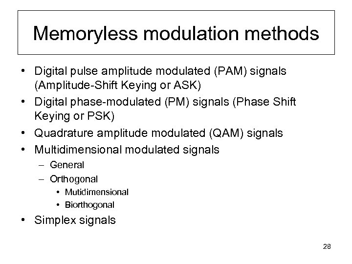 Memoryless modulation methods • Digital pulse amplitude modulated (PAM) signals (Amplitude-Shift Keying or ASK)