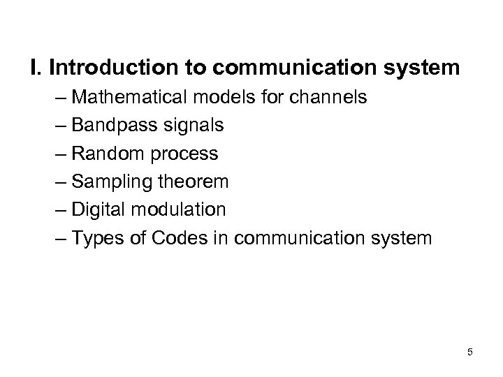I. Introduction to communication system – Mathematical models for channels – Bandpass signals –