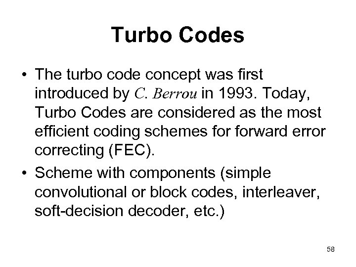 Turbo Codes • The turbo code concept was first introduced by C. Berrou in