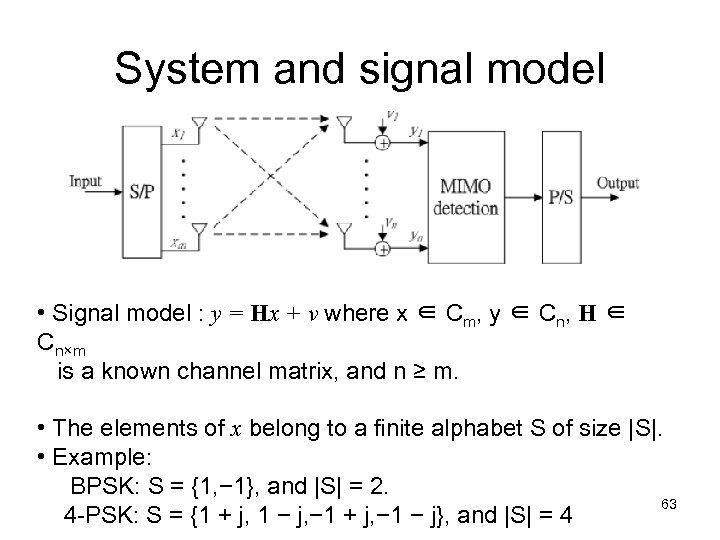 System and signal model • Signal model : y = Hx + v where