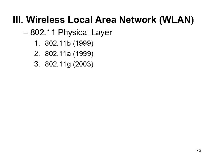 III. Wireless Local Area Network (WLAN) – 802. 11 Physical Layer 1. 802. 11