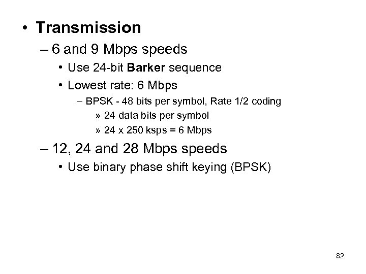  • Transmission – 6 and 9 Mbps speeds • Use 24 -bit Barker