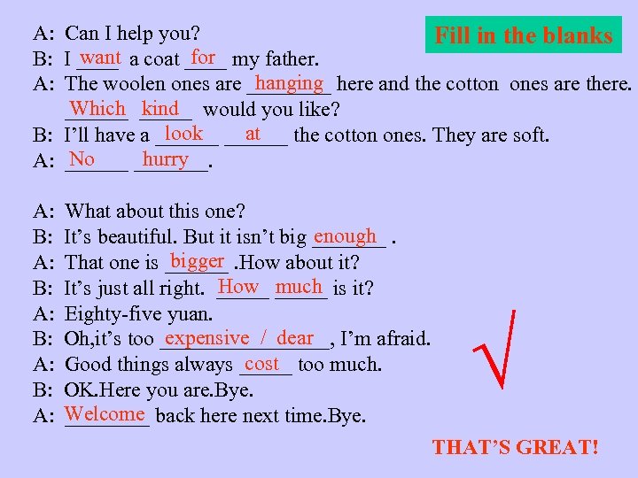 A: Can I help you? Fill in the blanks want for B: I ____
