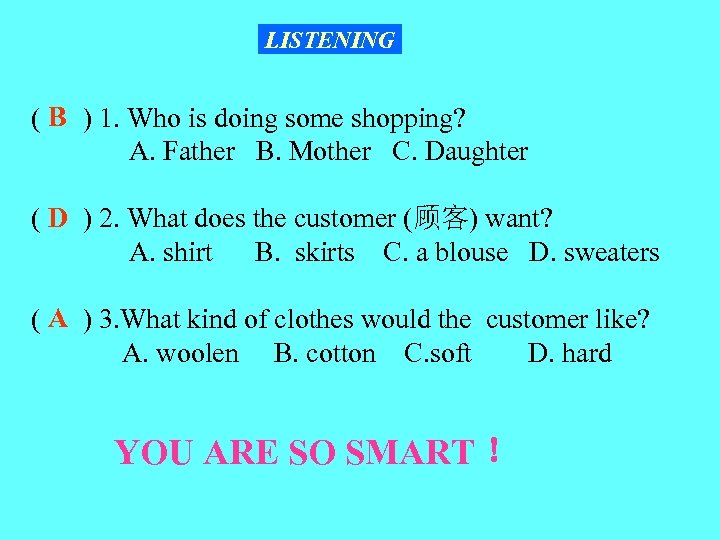 LISTENING ( B ) 1. Who is doing some shopping? A. Father B. Mother