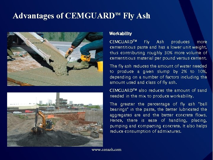 Advantages of CEMGUARDTM Fly Ash Workability CEMGUARDTM Fly Ash produces more cementitious paste and