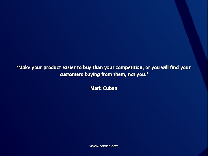 ‘Make your product easier to buy than your competition, or you will find your