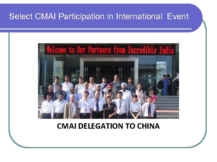 Select CMAI Participation in International Event C CMAI DELEGATION TO CHINA 