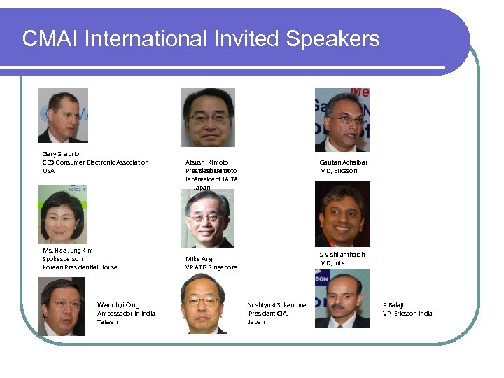 CMAI International Invited Speakers Gary Shaprio CEO Consumer Electronic Association USA Ms. Hee Jung